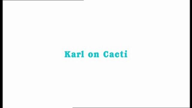 Unseen Karl - Karl on Cacti