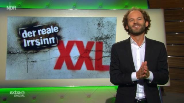 Der reale Irrsinn XXL vom 22. August 2018