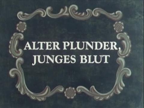 Alter Plunder, junges Blut