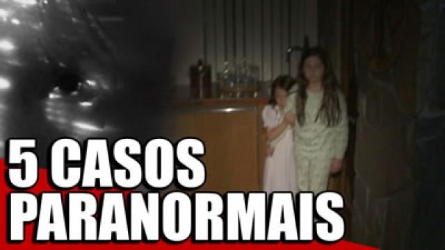 5 CASOS PARANORMAIS ASSUSTADORES | Lendas e Mistérios