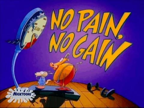 No Pain, No Gain