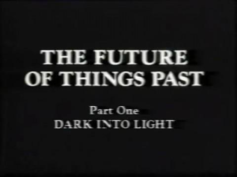 The Future of Things Past - Dark Into Light