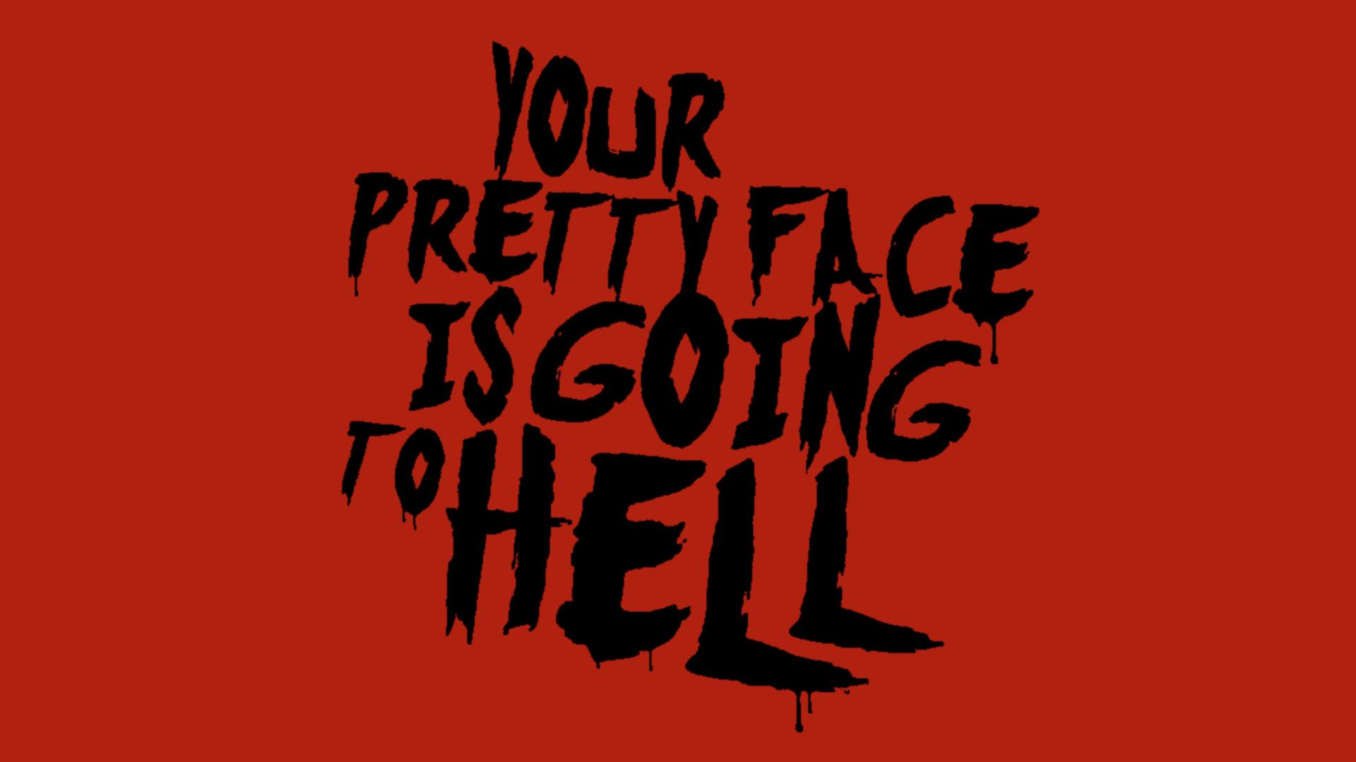 Your Pretty Face is Going to Hell