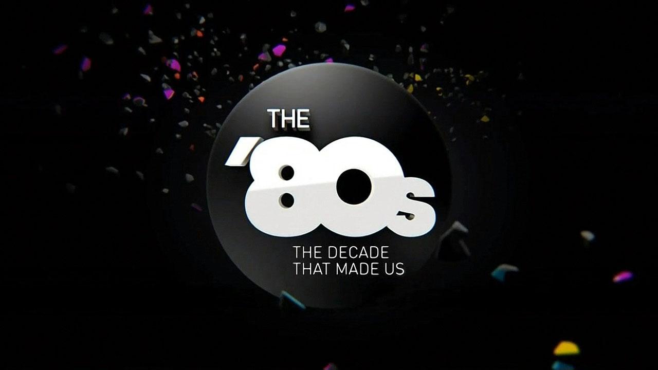 The '80s: The Decade That Made Us