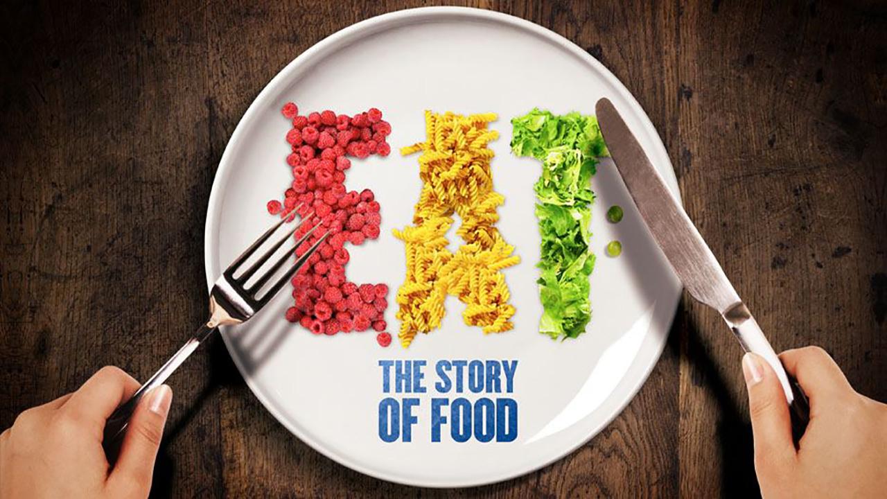 EAT: The Story Of Food