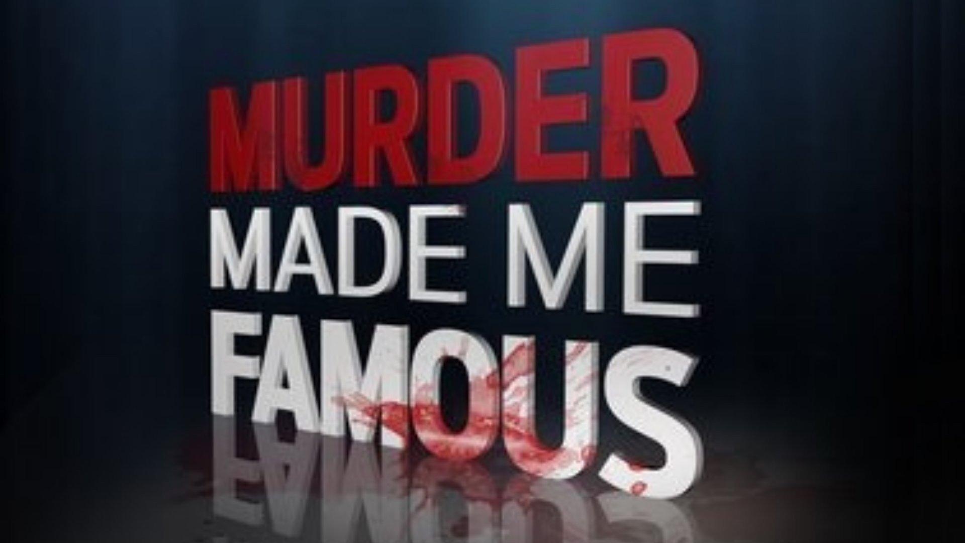 Murder Made Me Famous