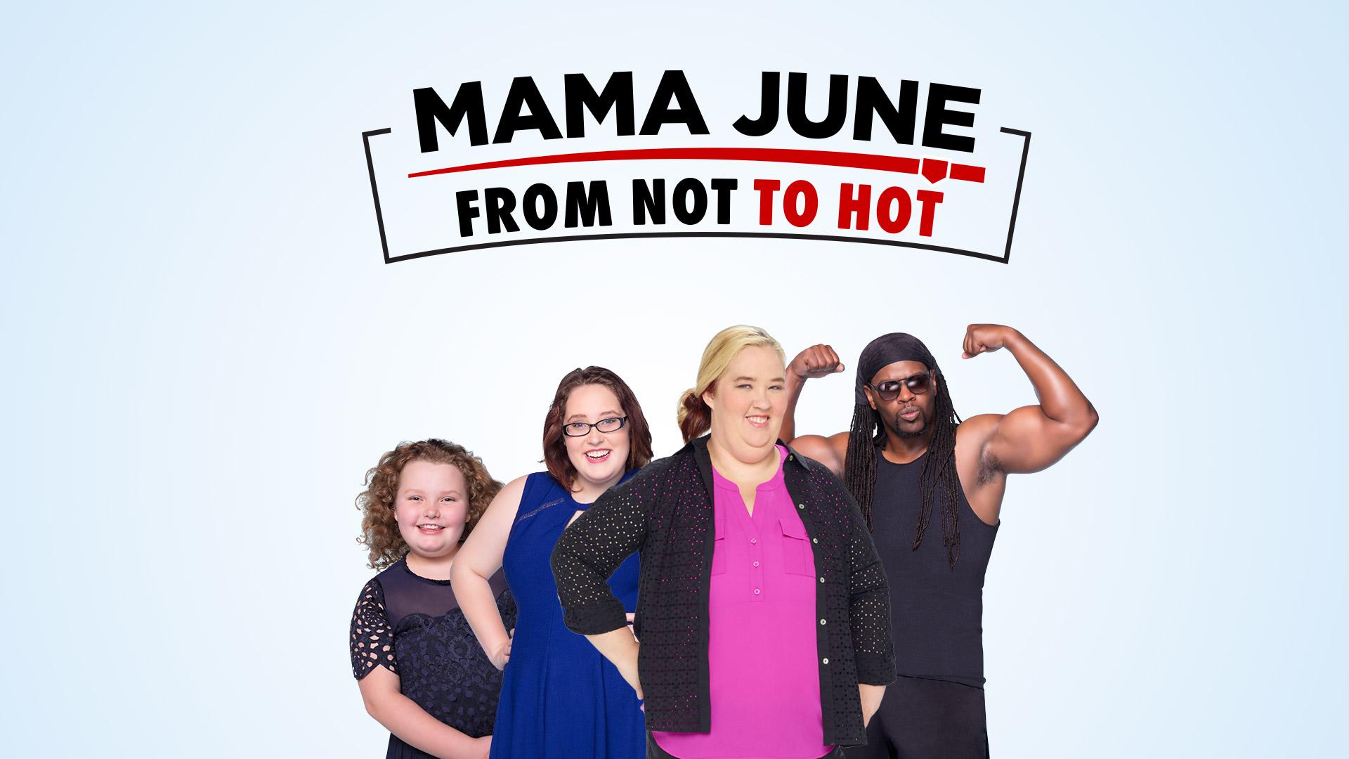 Mama June: From Not to Hot