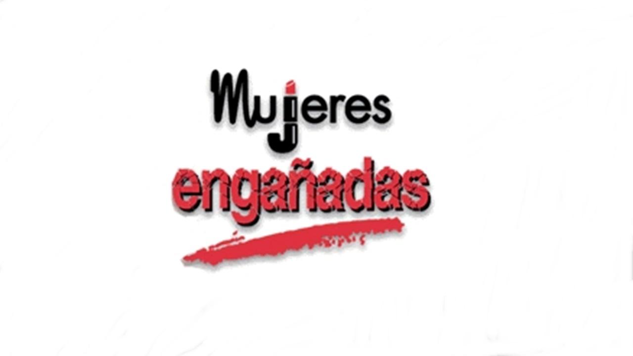 Mujeres Engañadas