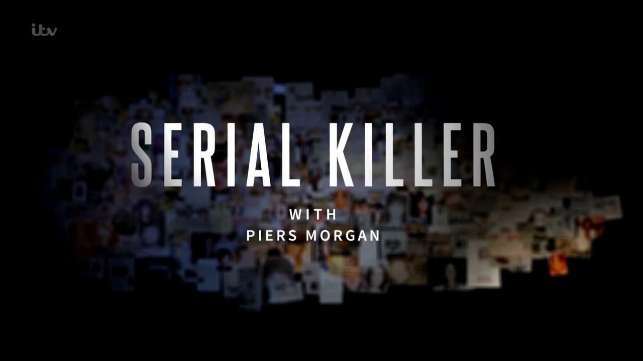 Serial Killer with Piers Morgan