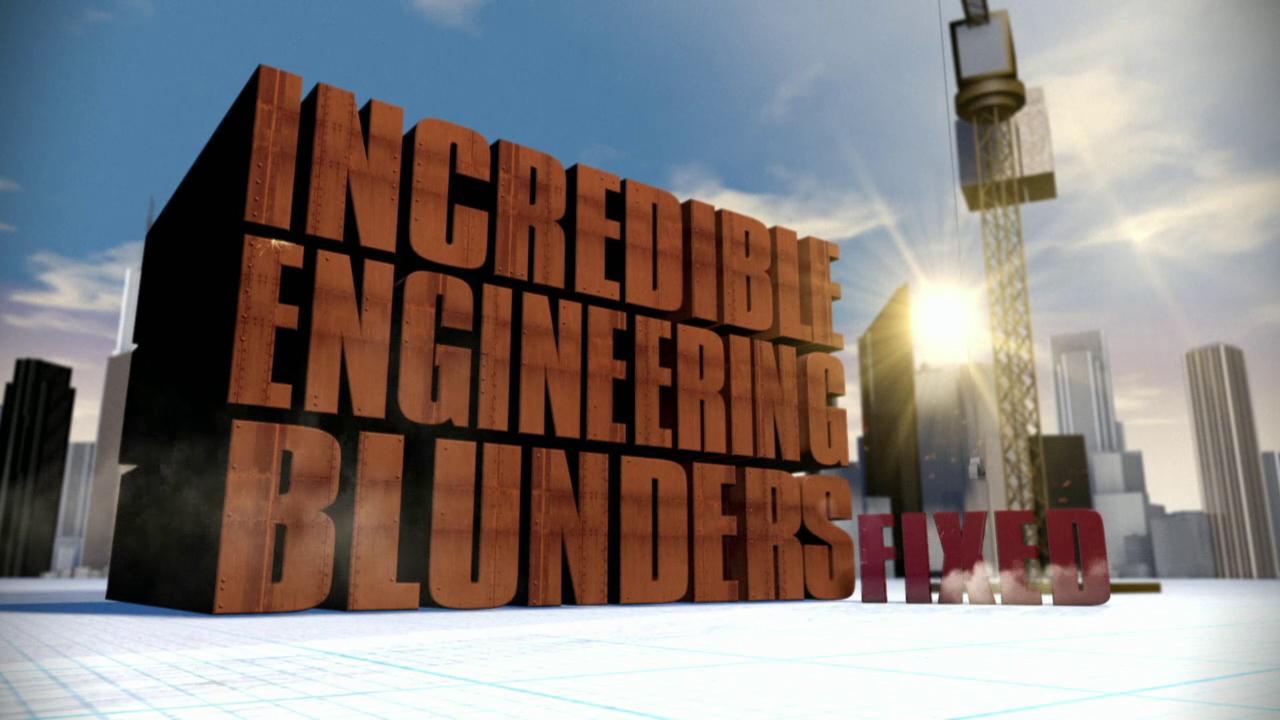 Incredible Engineering Blunders: Fixed