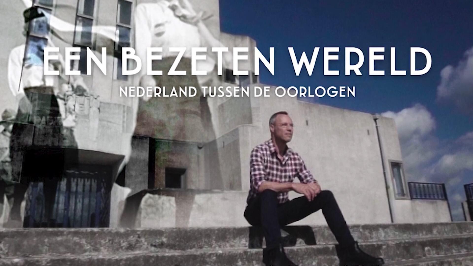 Een bezeten wereld: Nederland tussen de oorlogen