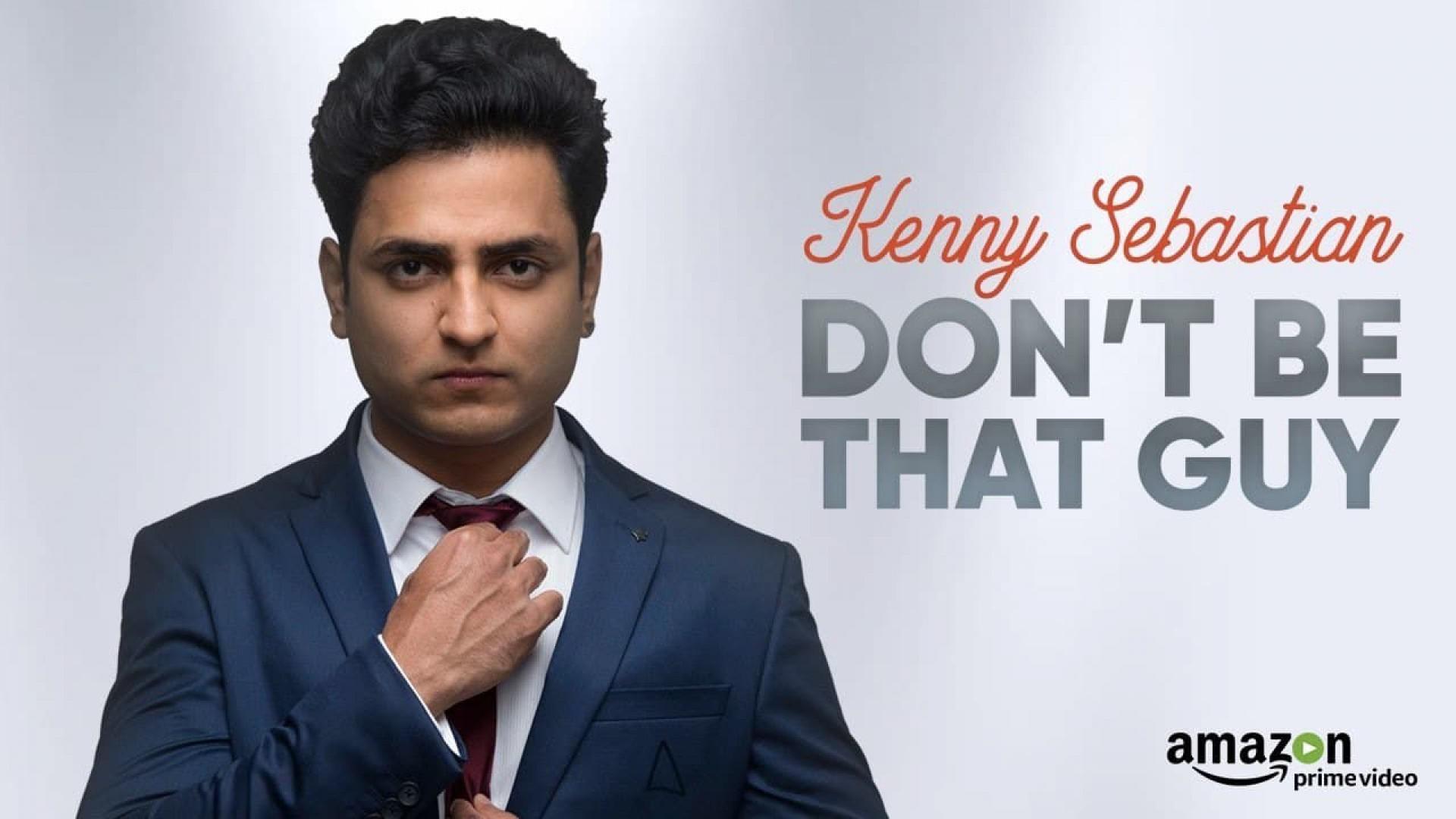 Kenny Sebastian: Don't Be That Guy