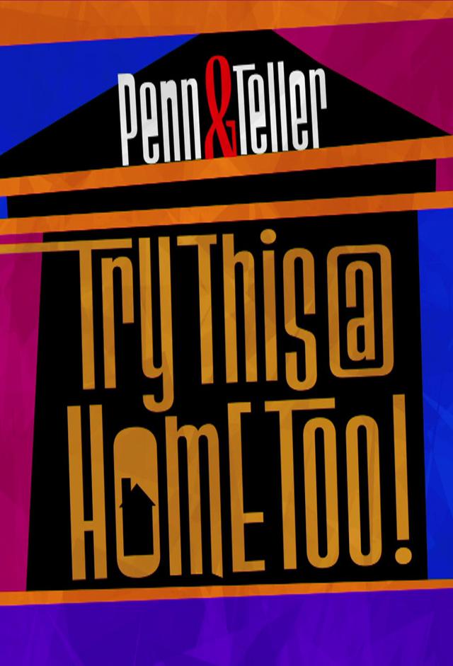 Penn & Teller: Try This At Home Too