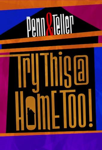 Penn & Teller: Try This At Home Too