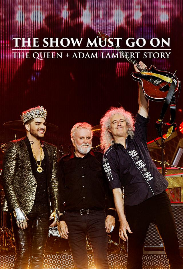 The Show Must Go On: The Queen + Adam Lambert Story