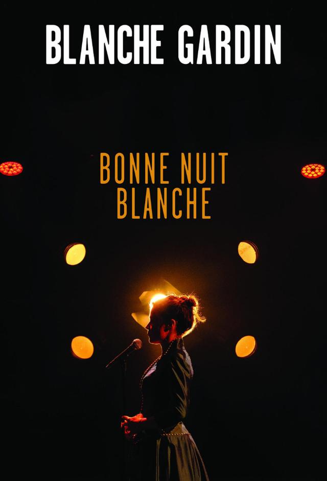 Blanche Gardin : Bonne nuit Blanche