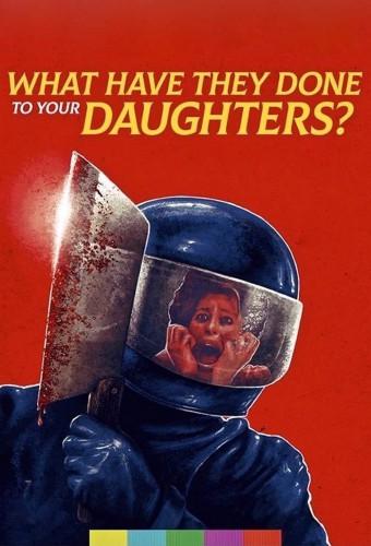 What Have They Done to Your Daughters?