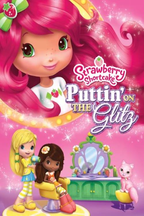 Strawberry Shortcake: Puttin' On the Glitz