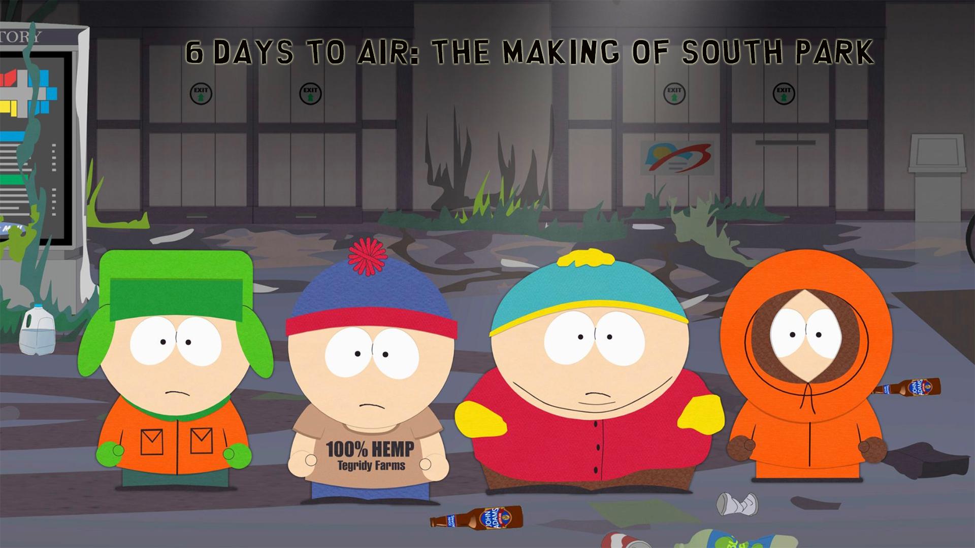 6 Days to Air: The Making of South Park