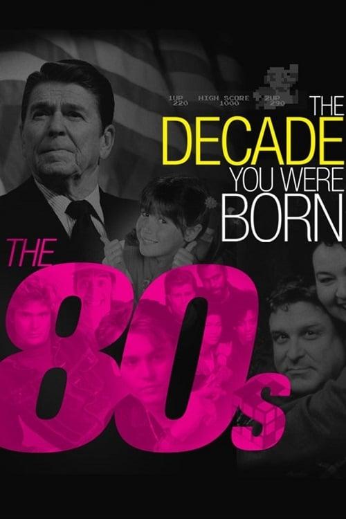The Decade You Were Born: The 80s
