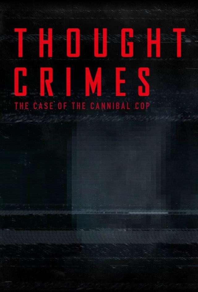 Thought Crimes: The Case of the Cannibal Cop