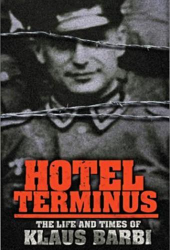 Hôtel Terminus: The Life and Times of Klaus Barbie