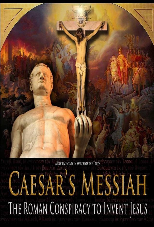 Caesar's Messiah: The Roman Conspiracy to Invent Jesus