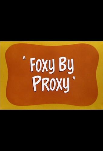 Foxy by Proxy