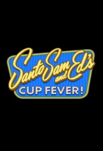 Santo, Sam & Ed's Cup Fever!