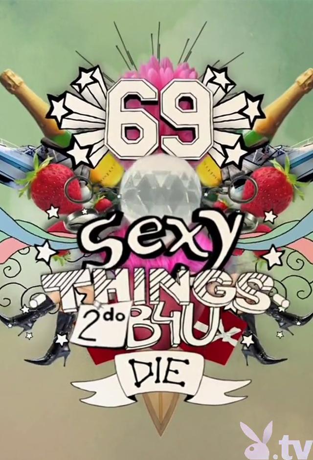 69 Sexy Things 2 Do B4U Die