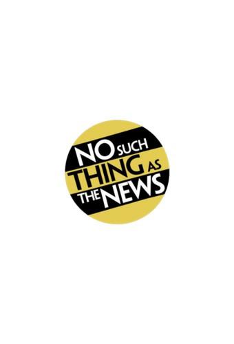No Such Thing as the News