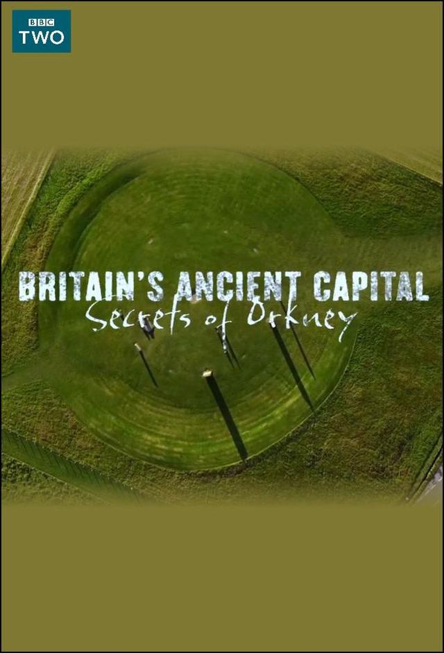 Britain's Ancient Capital: Secrets Of Orkney