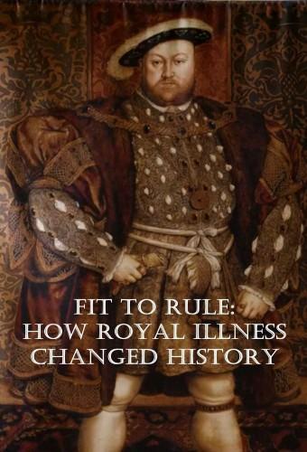 Fit to Rule: How Royal Illness Changed History