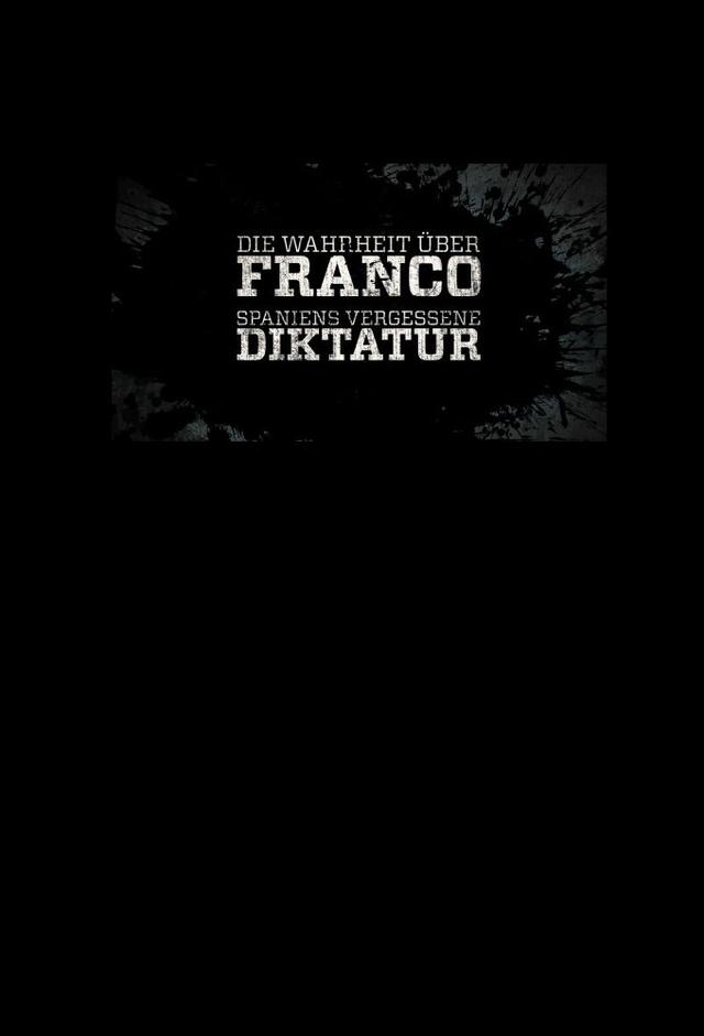 The Truth About Franco: Spain's Forgotten Dictatorship