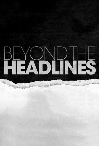 Beyond the Headlines