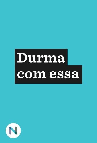Durma Com Essa (Podcast)