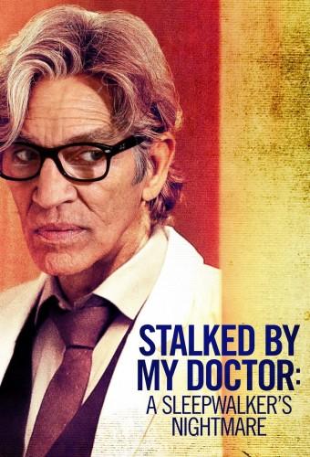 Stalked By My Doctor: A Sleepwalker's Nightmare