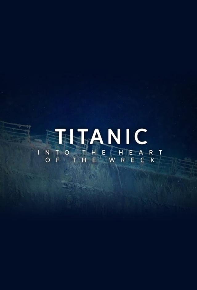 Titanic: Into the Heart of the Wreck