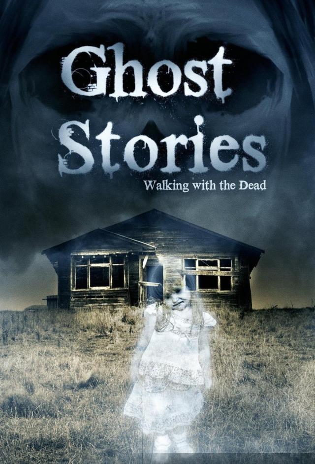 Ghost Stories: Walking With The Dead