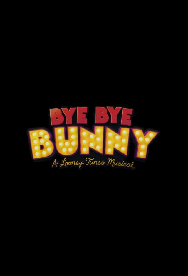 Bye Bye Bunny: A Looney Tunes Musical