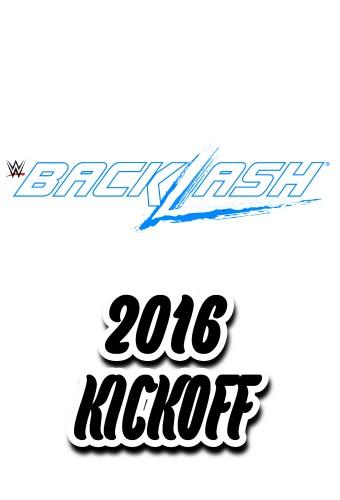 WWE Backlash 2016 Kickoff