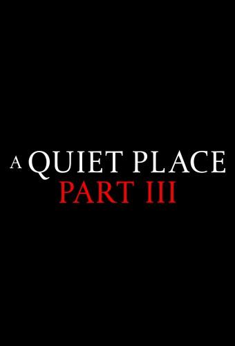 A Quiet Place Part III