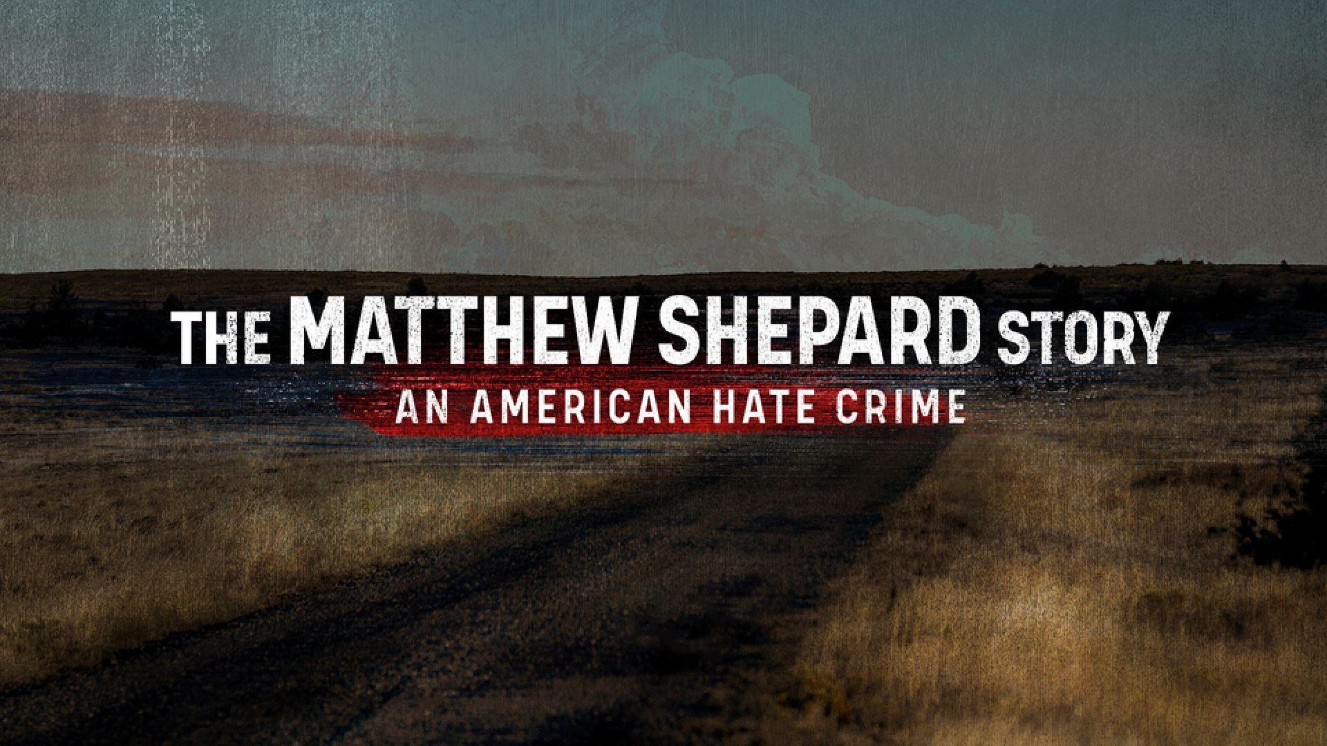 The Matthew Shepard Story: An American Hate Crime