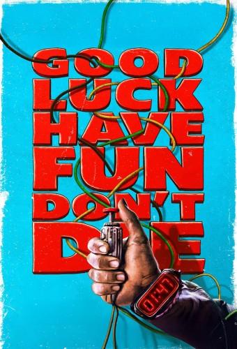 Good Luck, Have Fun, Don't Die