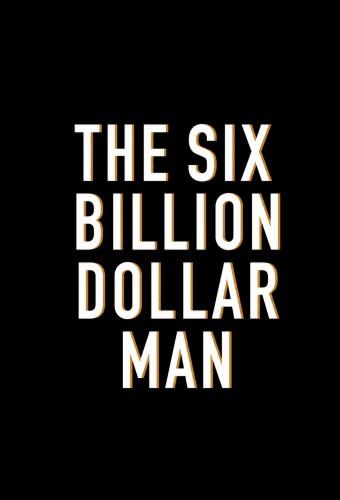 The Six Billion Dollar Man