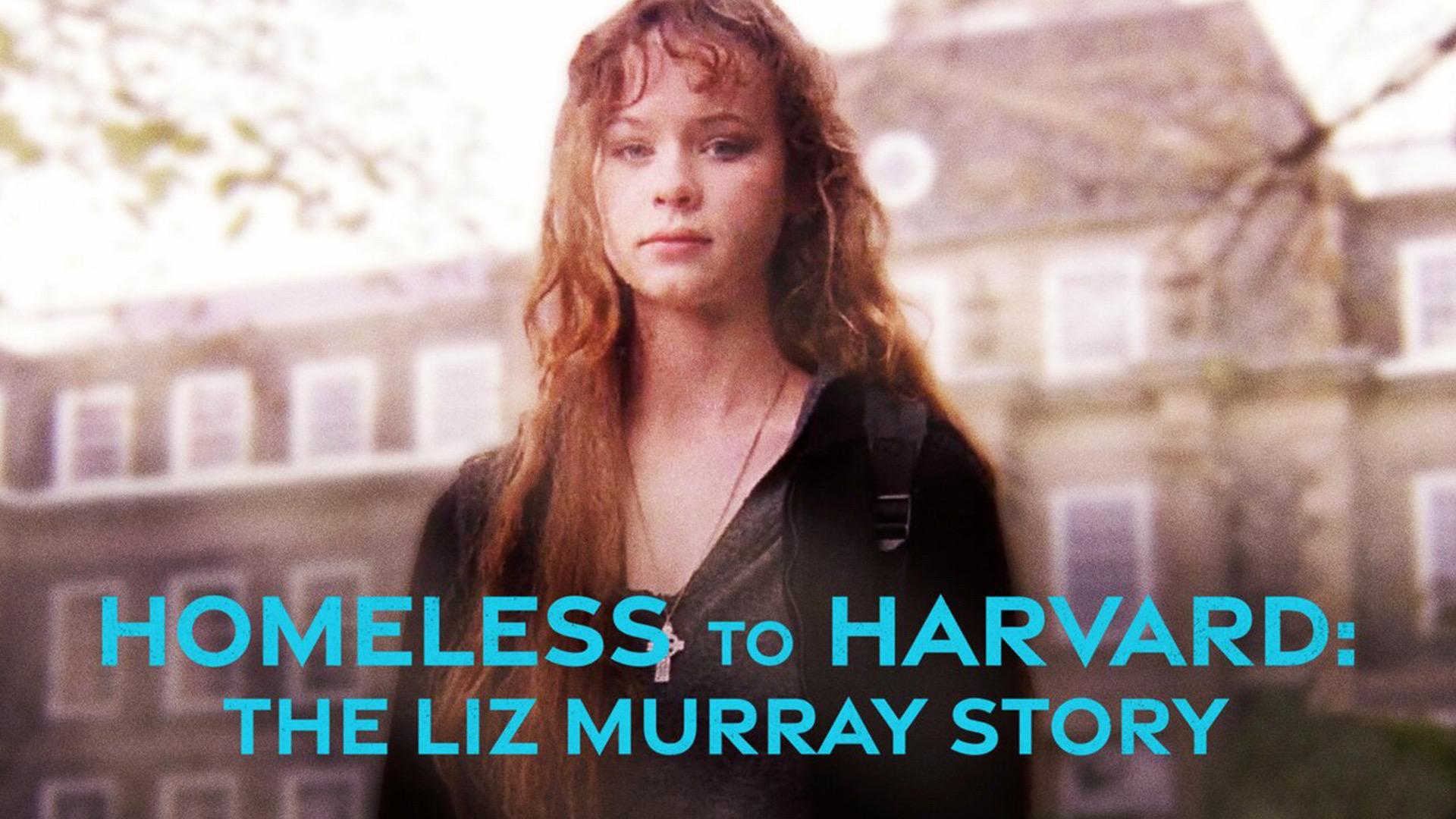 Homeless to Harvard: The Liz Murray Story