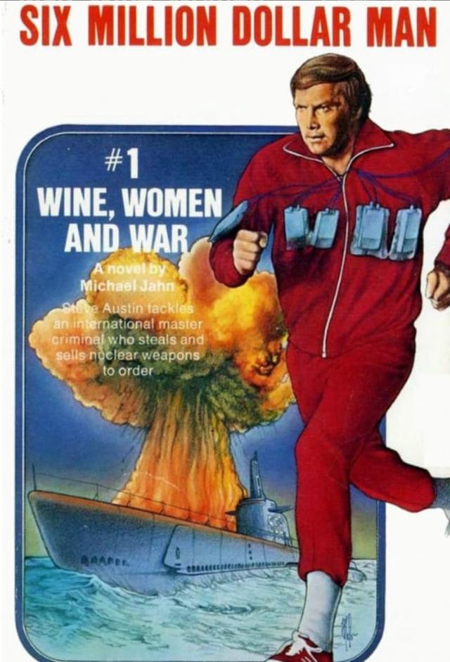 The Six Million Dollar Man: Wine, Women and War