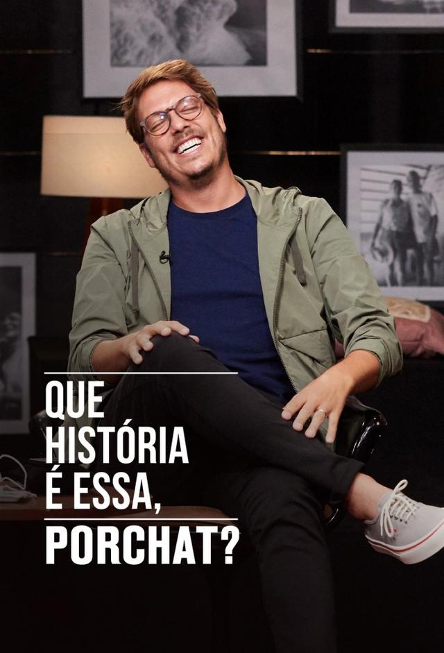 Que História É Essa, Porchat?