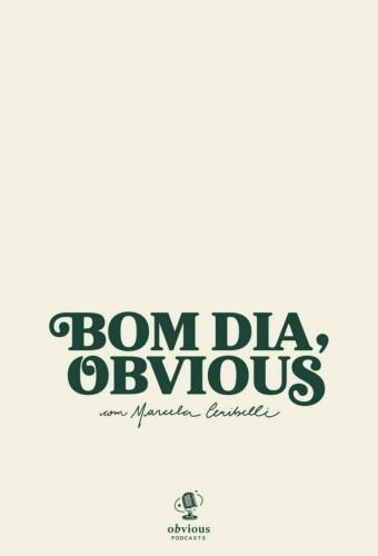 Bom Dia, Obvious