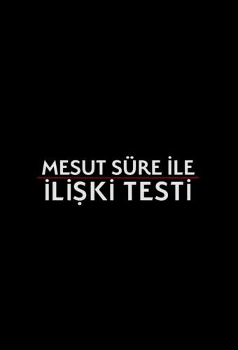 Relationship Test with Mesut Süre